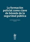 LA FORMACIÓN POLICIAL COMO CLAVE DE BÓVEDA DE LA SEGURIDAD PÚBLICA