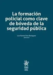 La Formación Policial Como Clave de Bóveda de la Seguridad Pública