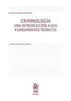 Criminología. Una Introducción a Sus Fundamentos Teóricos