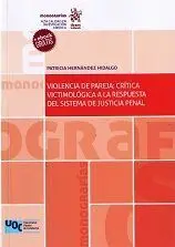 Violencia de Pareja: Critica Victimologica a la Respuesta del Sistema de Justicia Penal