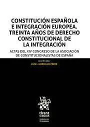 Constitución Española e Integracion Europea. Treinta Anos de Derecho Constitucional de la Integracion