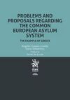 PROBLEMS AND PROPOSALS REGARDING THE COMMON EUROPEAN ASYLUM SYSTEM