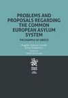 PROBLEMS AND PROPOSALS REGARDING THE COMMON EUROPEAN ASYLUM SYSTEM