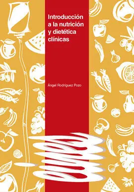 Introducción a la Nutrición y Dietética Clínicas.