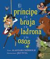 EL PRÍNCIPE Y LA BRUJA Y LA LADRONA Y LOS OSOS