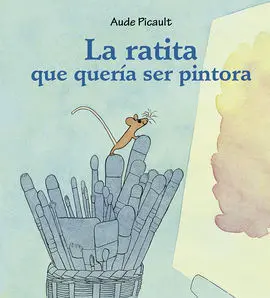 Ratita que Quería Ser Pintora, la
