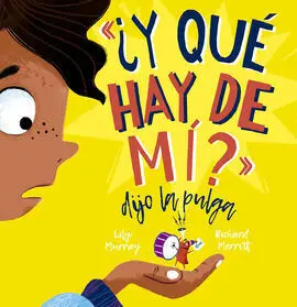 Y qué Hay de Mí? Dijo la Pulga