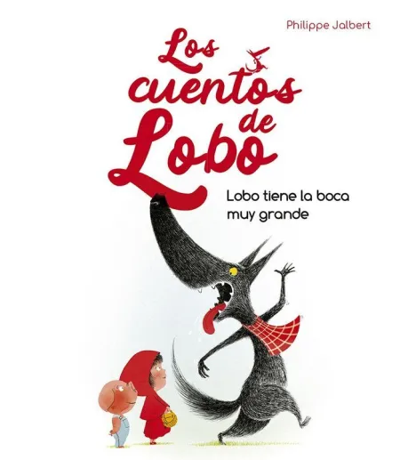 Lobo Tiene la Boca Muy Grande - los Cuentos de Lobo