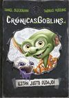 CRÓNICASGOBLINS.1 ¡ESTÁN JUSTO DEBAJO!