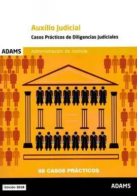 Casos Prácticos de Diligencias Judiciales. Cuerpo de Auxilio Judicial de la Admi