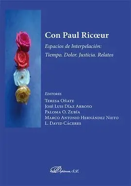 Con Paul Ricoeur Espacios de Interpelación: Tiempo, Dolor, Justicia. Relatos