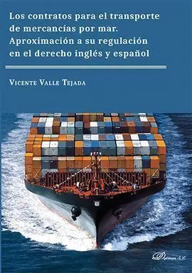 Los Contratos para el Transporte de Mercancias por Mar. Aproximacion a Su Regulacion en el Derecho Ingles y Español