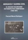 ABOGACÍA Y GUERRA CIVIL. EL COLEGIO VALENCIANO EN PERSPECTIVA COMPARADA (1936-19