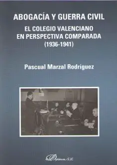 Abogacía y Guerra Civil. El Colegio Valenciano en Perspectiva Comparada (1936-19
