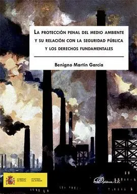 La Protección Penal del Medio Ambiente y Su Relación con la Seguridad Pública y los Derechos Fundamentales