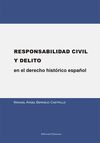 RESPONSABILIDAD CIVIL Y DELITO EN EL DERECHO HISTÓRICO ESPAÑOL