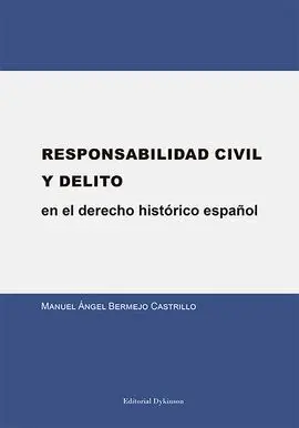 Responsabilidad Civil y Delito en el Derecho Histórico Español