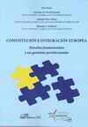 CONSTITUCIÓN E INTEGRACIÓN EUROPEA. DERECHOS FUNDAMENTALES Y SUS GARANTIAS JURISDICCIONALES