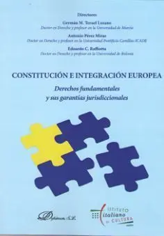 Constitución e Integración Europea. Derechos Fundamentales y Sus Garantias Jurisdiccionales