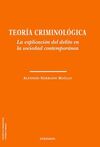 TEORÍA CRIMINOLÓGICA.LA EXPLICACION DEL DELITO EN LA SOCIEDAD CONTEMPORANEA