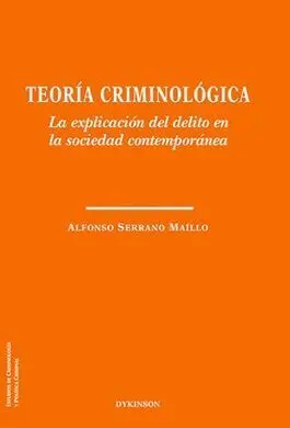 Teoría Criminológica. la Explicacion del Delito en la Sociedad Contemporanea