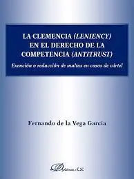 La Clemencia (Leniency) en el Derecho de la Competencia (Antitrust)