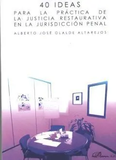 40 Ideas para la Práctica de la Justicia Restaurativa en la Jurisdicción Penal