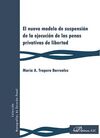 EL NUEVO MODELO DE SUSPENSIÓN DE LA EJECUCIÓN DE LAS PENAS PRIVATIVAS DE LIBERTAD