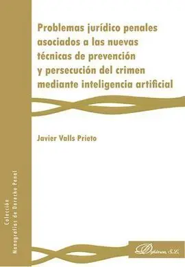 Problemas Juridico Penales Asociados a las Nuevas Técnicas de Prevención y Persecucion del Crimen Mediante Inteligencia Artificial