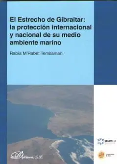 El Estrecho de Gibraltar: la Protección Internacional y Nacional de Su Medio Amb