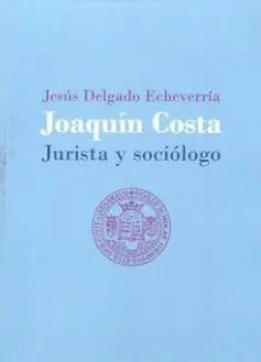 Joaquin Costa. Jurista y Sociologo