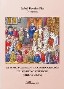 La Espiritualidad y la Configuración de los Reinos Ibéricos (Siglos Xii-Xv)