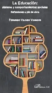 La Educación: Sistema y Comportamientos Sociales Reflexiones a Pie de Obra