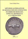 MÉTODOS ALTERNATIVOS DE RESOLUCIÓN DE CONFLICTOS EN DERECHO ROMANO