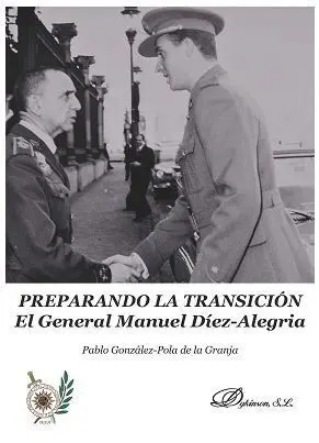 Preparando la Transición. El General Manuel Díez-Alegría