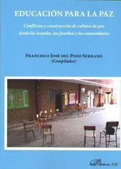 Educación para la Paz. Conflictos y Construccion de Cultura de Paz Desde las Esc