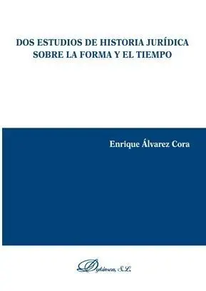 Dos Estudios de Historia Juridica Sobre la Forma y el Tiempo