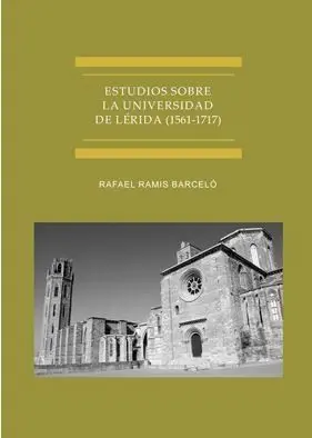Estudios Sobre la Universidad de Lérida (1561-1717)