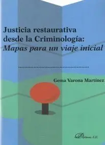 Justicia Restaurativa Desde la Criminologia: Mapas para un Viaje Inicial