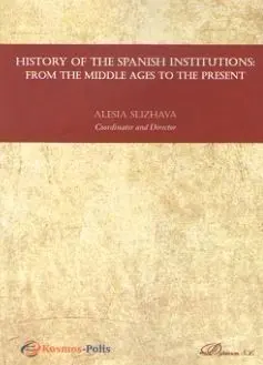 History Of The Spanish Institutions: From The Middle Ages To The Present