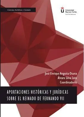 Aportaciones Historicas y Juridicas Sobre el Reinado de Fernando Vii