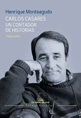 Carlos Casares un Contador de Historias. Vida e Obra