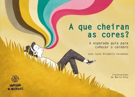 ¿A que Cheiran As Cores? a Esperada Guia para Coñecer o Cerebro