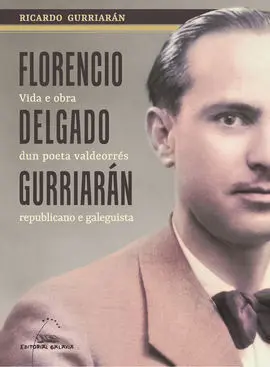 Florencio Delgado Gurriaran: Vida e Obra Dun Poeta Valdeorrés