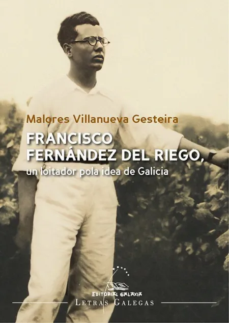 Francisco Fernandez del Riego,Loitador Pola Idea de Galicia