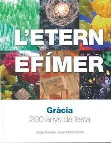 L'etern Efímer. Gràcia, 200 Anys de Festa