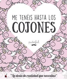 Me Tenéis Hasta los Cojones