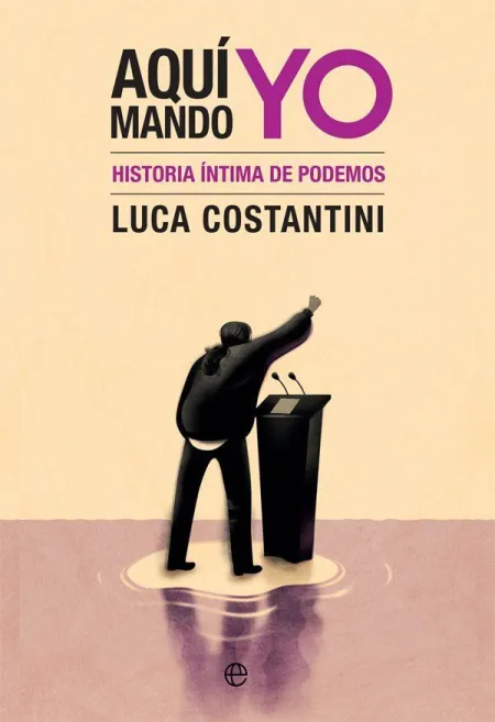 Aqui Mando yo. Historia Íntima de Podemos