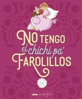 No Tengo el Chichi Pa Farolillos