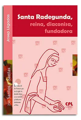 Santa Radegunda, Reina Diaconisa Fundadora